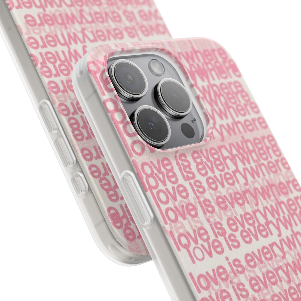 Love Is Everywhere Phone Case
