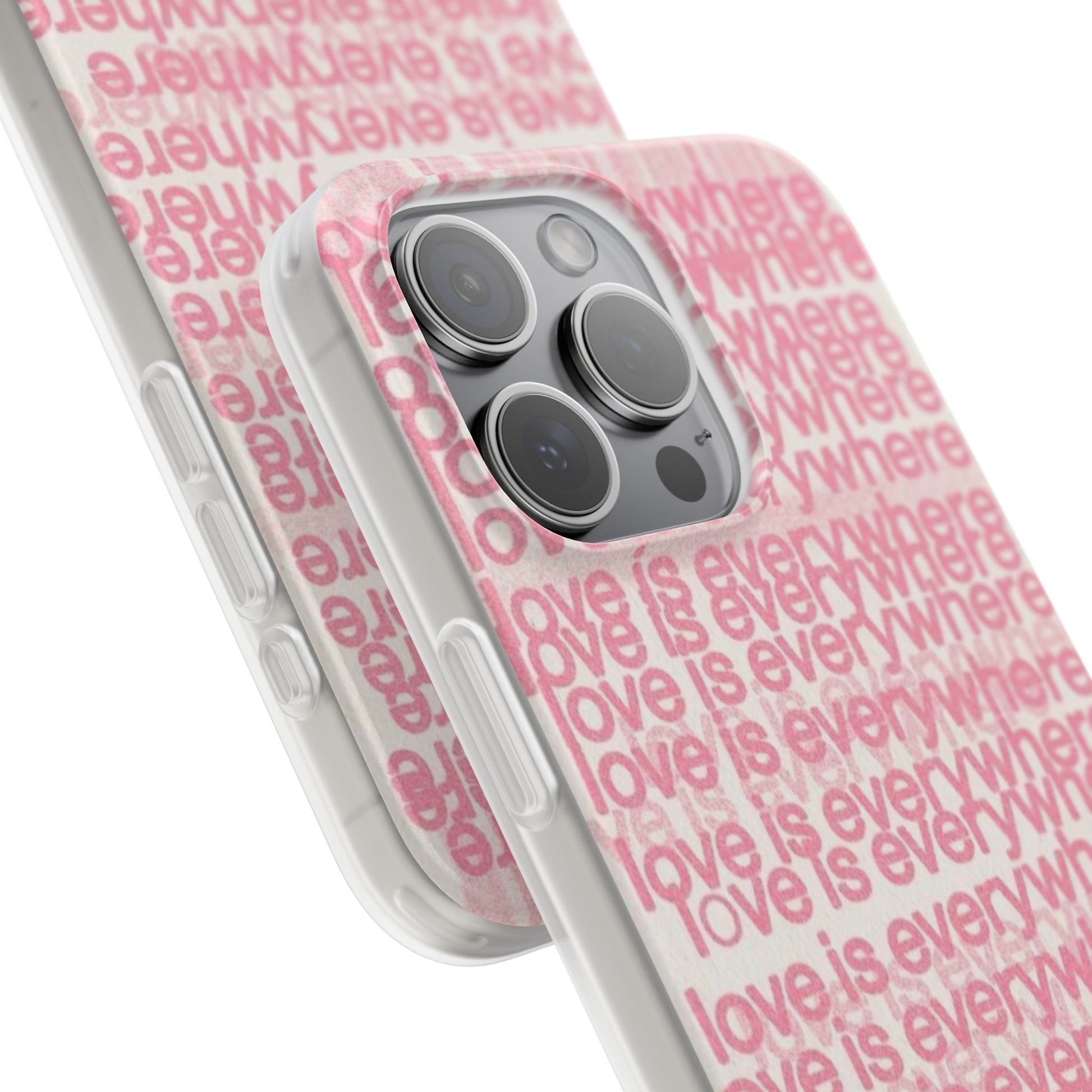 Love Is Everywhere Phone Case, Cute Flexi Case for Phone, Inspirational Phone Cover, Gift for Friends, Valentine’s Day, Everyday Use