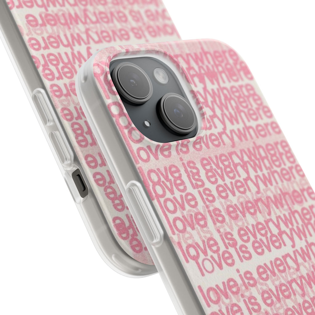 Love Is Everywhere Phone Case