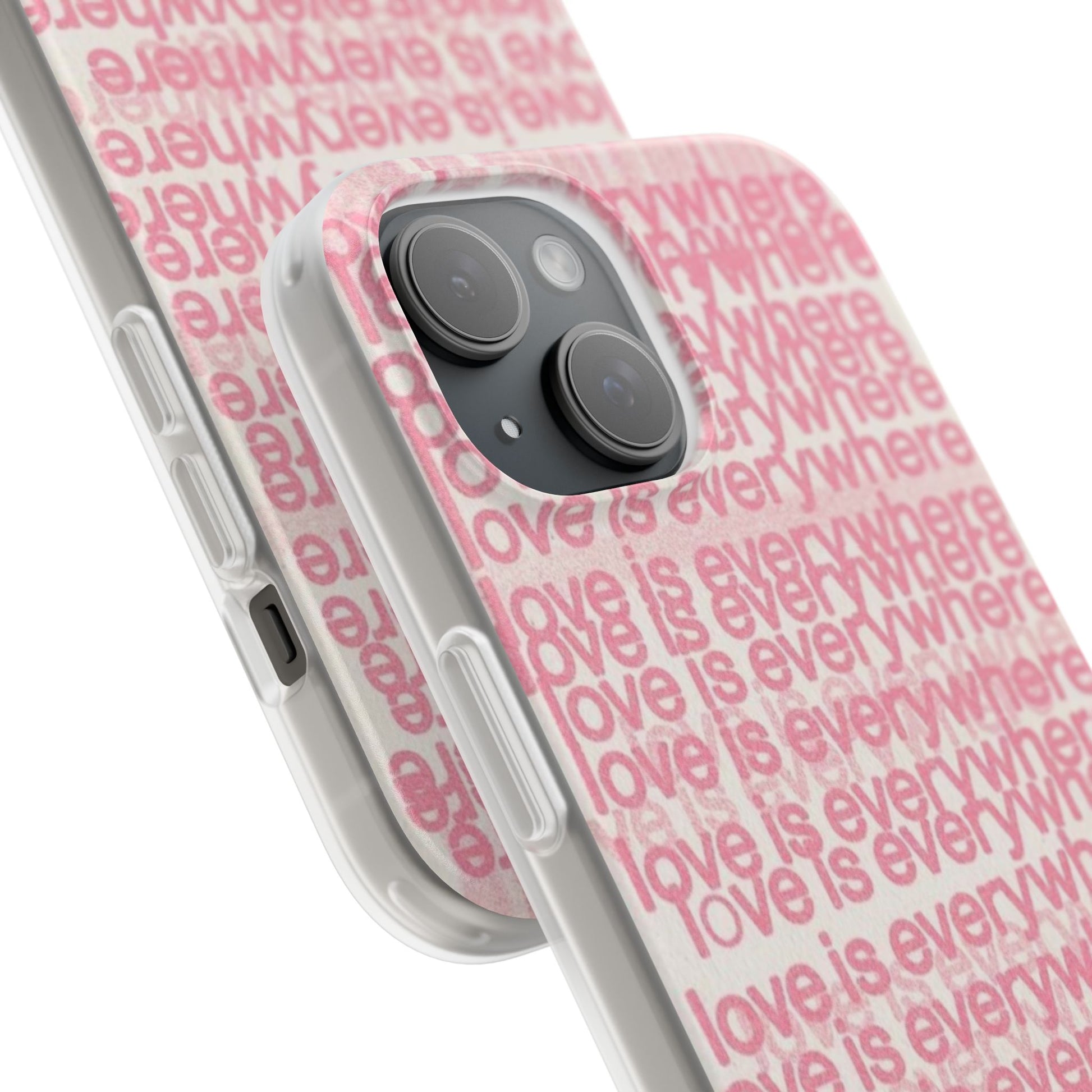 Love Is Everywhere Phone Case, Cute Flexi Case for Phone, Inspirational Phone Cover, Gift for Friends, Valentine’s Day, Everyday Use