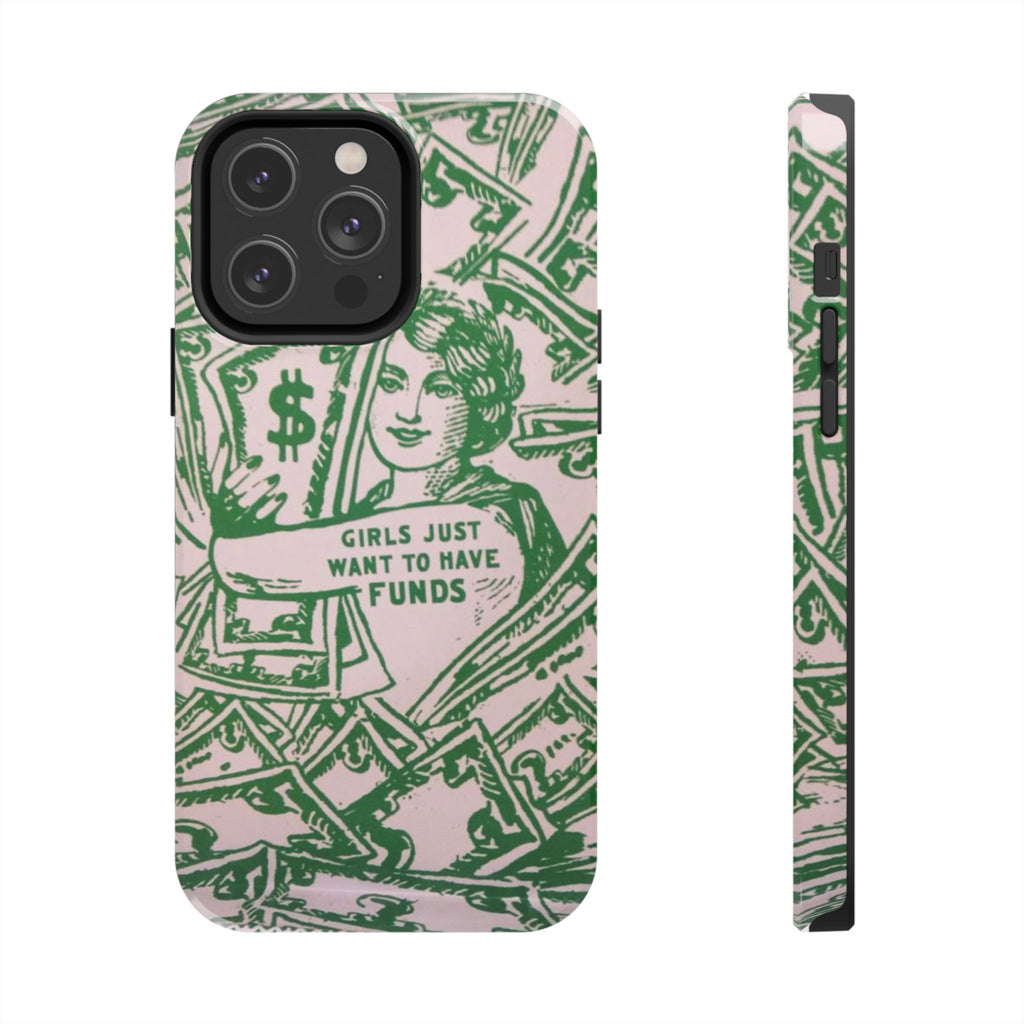 Girls Just Want to Have Funds Phone Case
