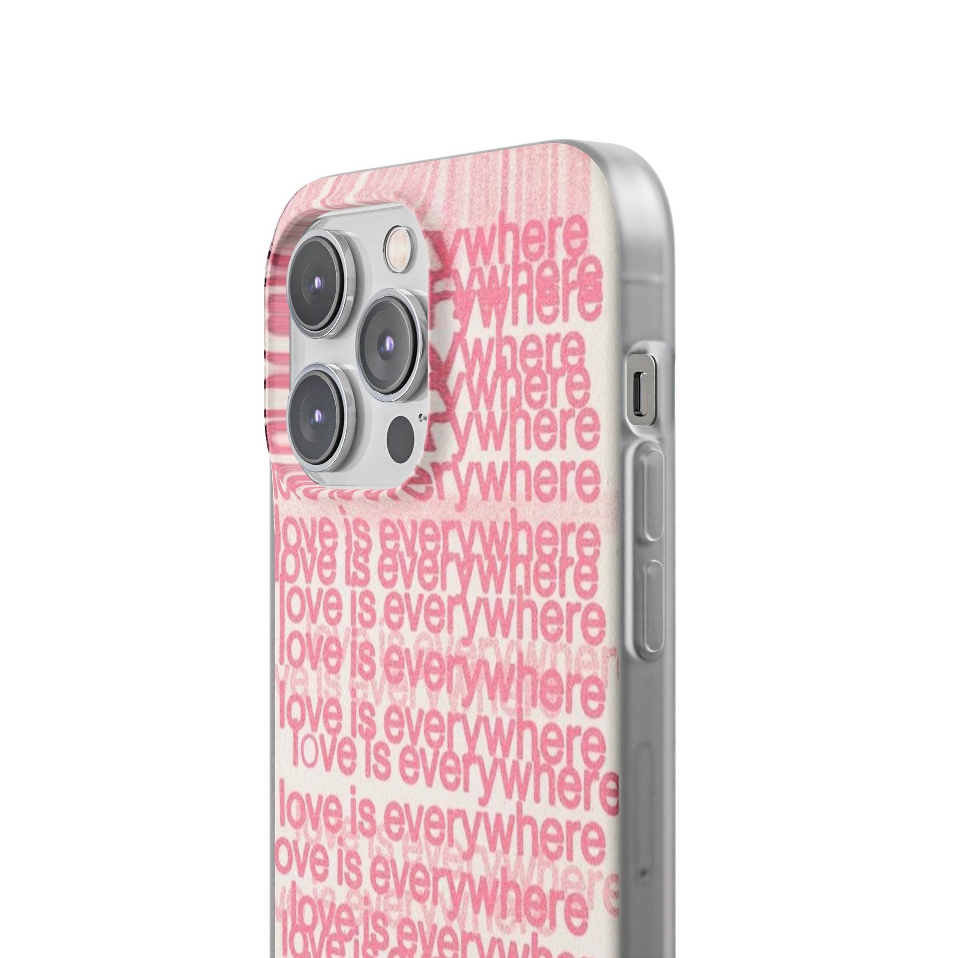 Love Is Everywhere Phone Case, Cute Flexi Case for Phone, Inspirational Phone Cover, Gift for Friends, Valentine’s Day, Everyday Use