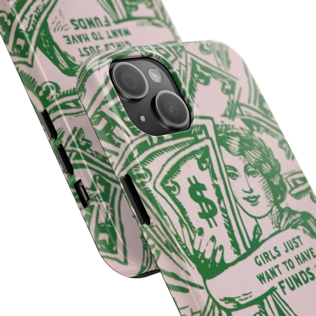 Girls Just Want to Have Funds Phone Case