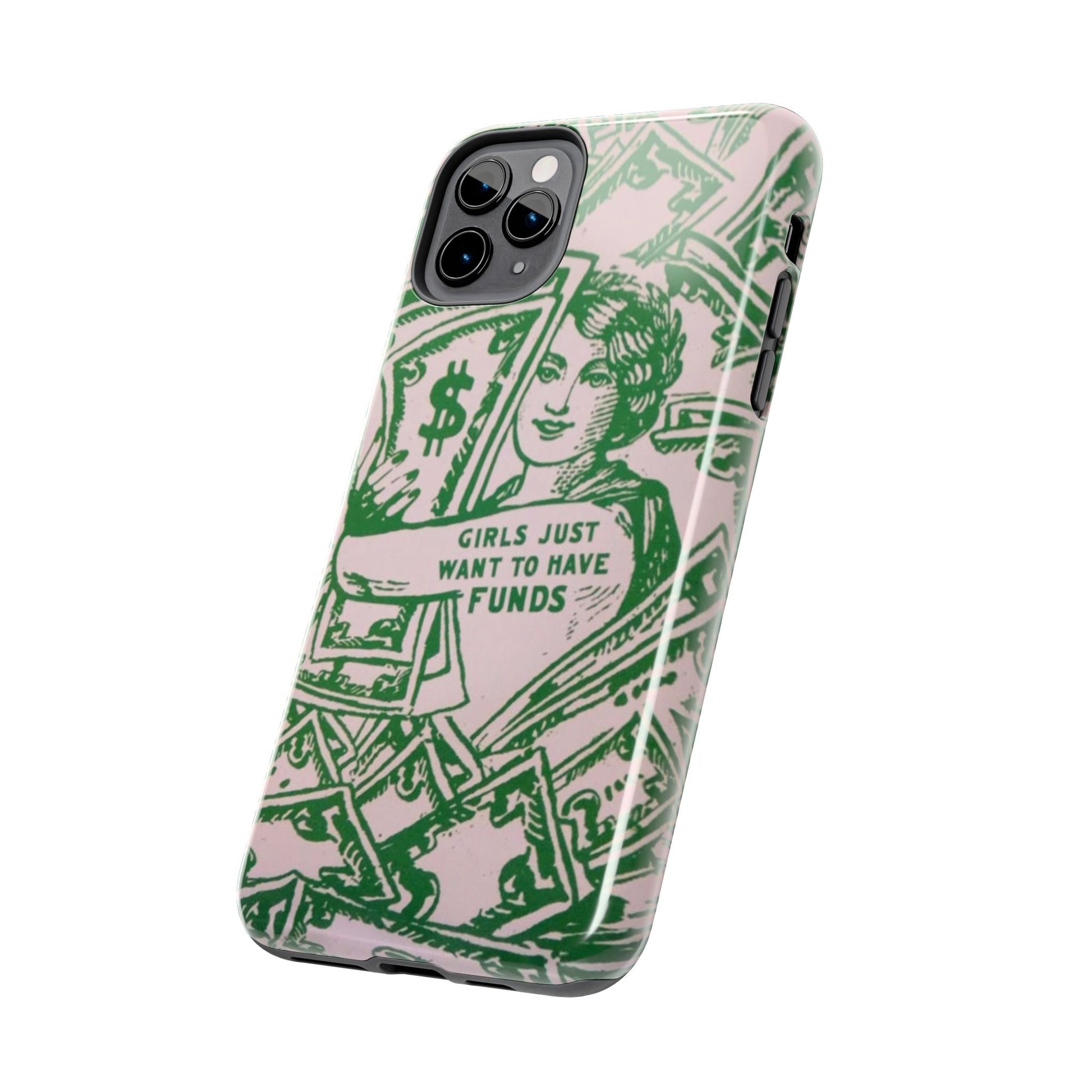 Girls Just Want to Have Funds Phone Case, Tough Phone Cover, Trendy Cell Phone Accessories, Gift for Her, Cute Feminist Case