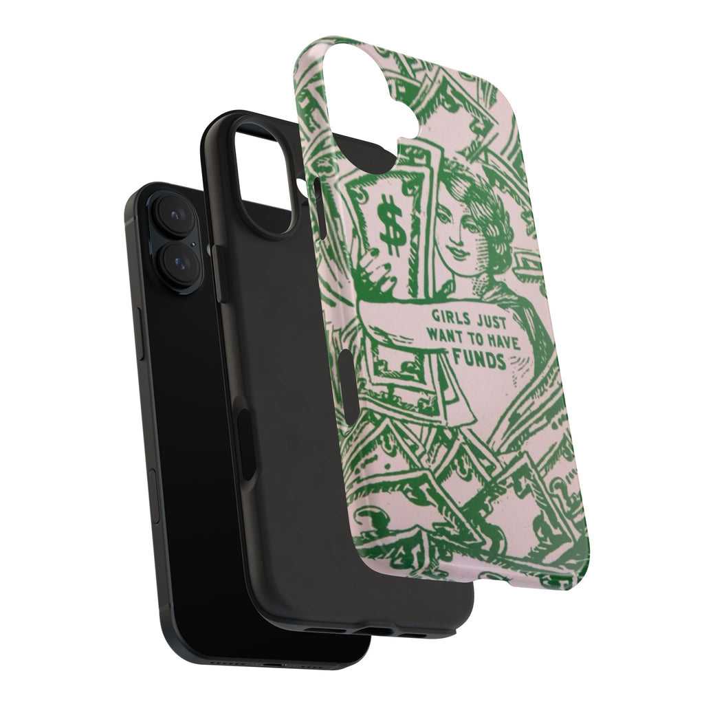 Girls Just Want to Have Funds Phone Case