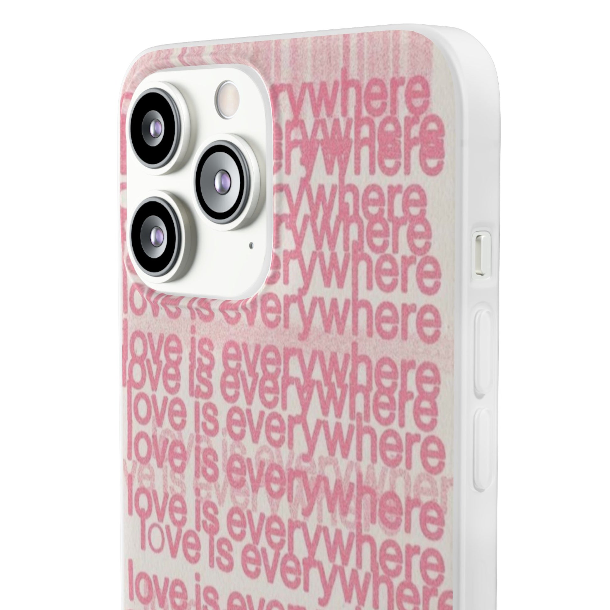 Love Is Everywhere Phone Case, Cute Flexi Case for Phone, Inspirational Phone Cover, Gift for Friends, Valentine’s Day, Everyday Use