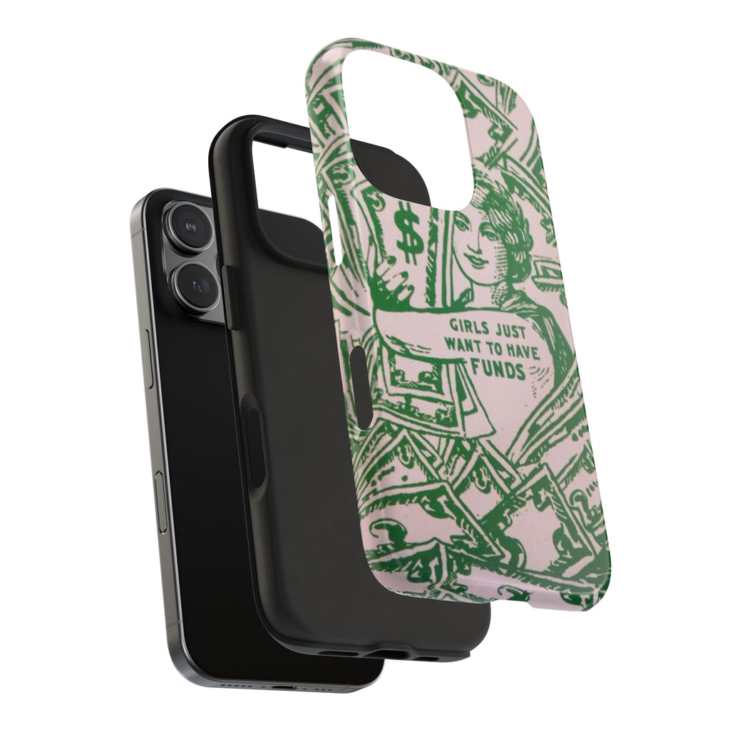 Girls Just Want to Have Funds Phone Case
