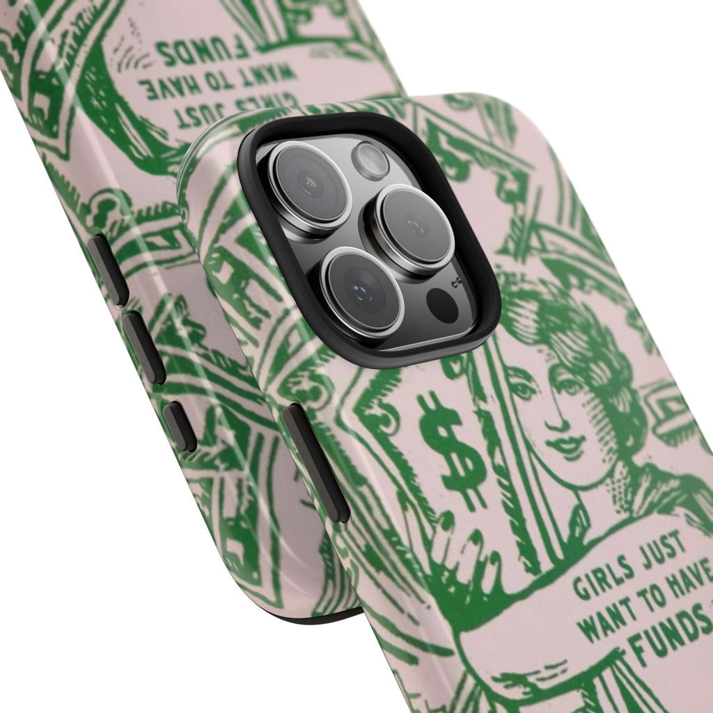 Girls Just Want to Have Funds Phone Case