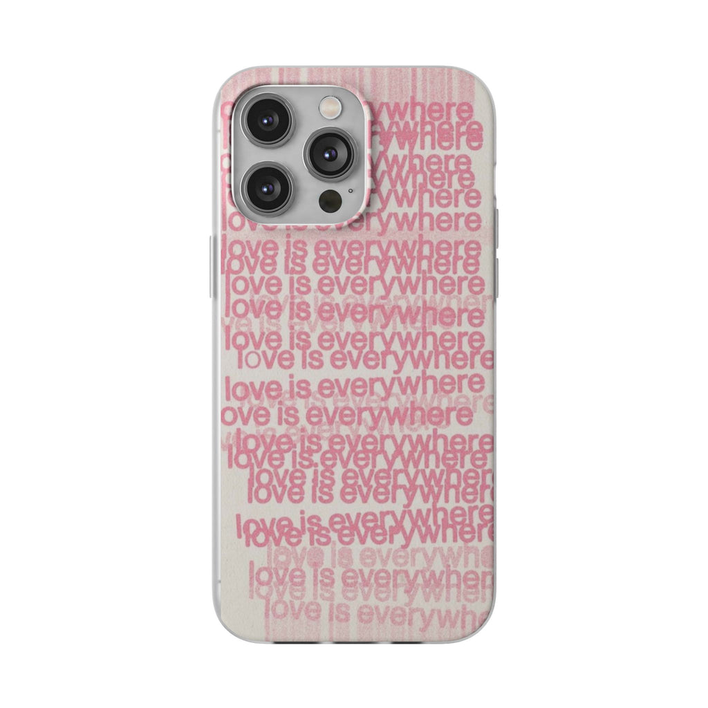 Love Is Everywhere Phone Case