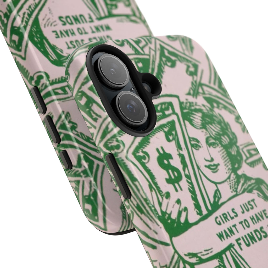 Girls Just Want to Have Funds Phone Case