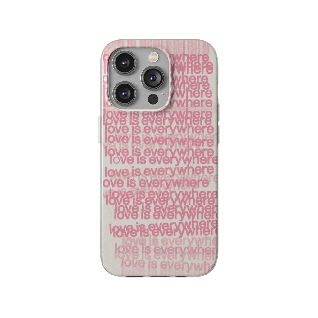 Love Is Everywhere Phone Case
