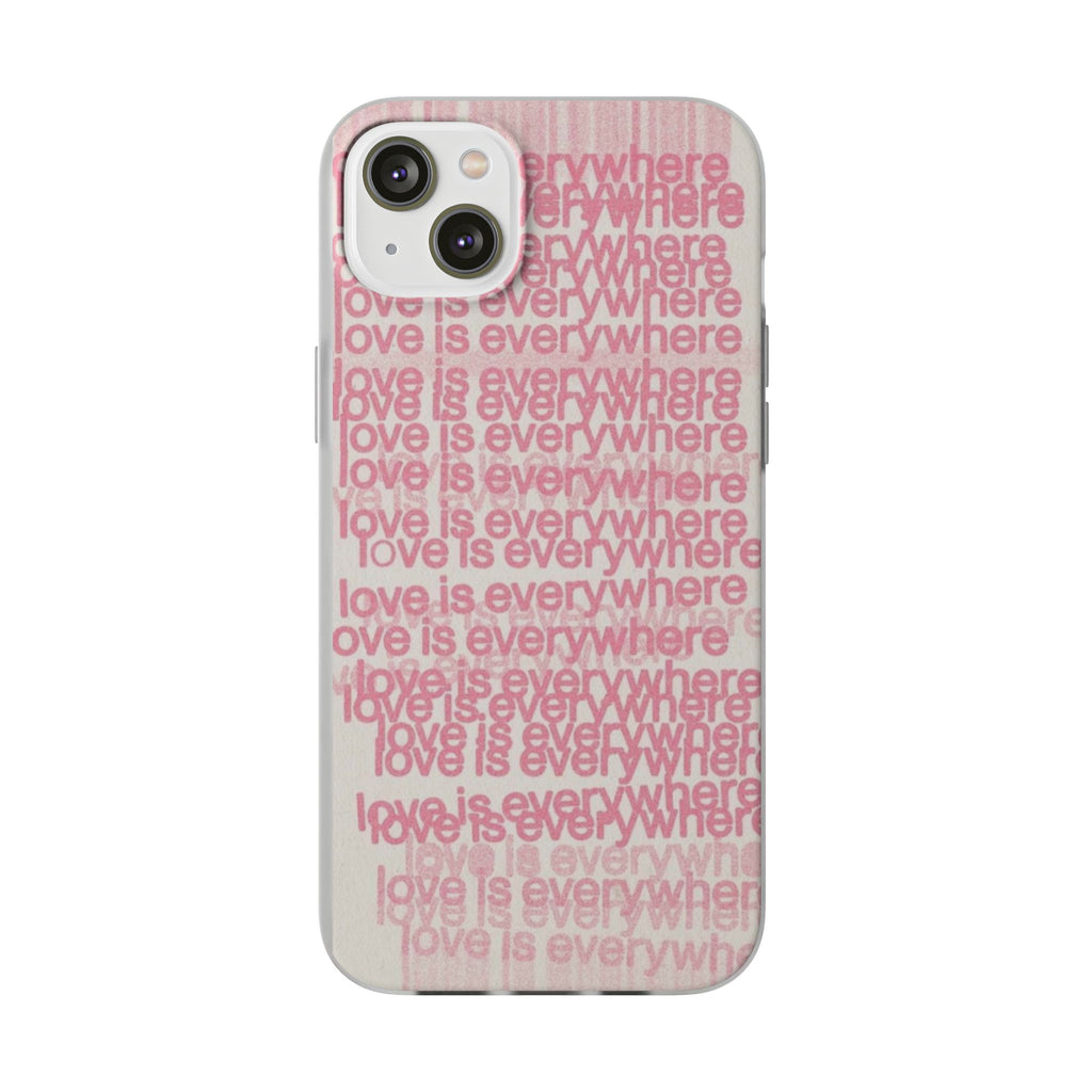 Love Is Everywhere Phone Case
