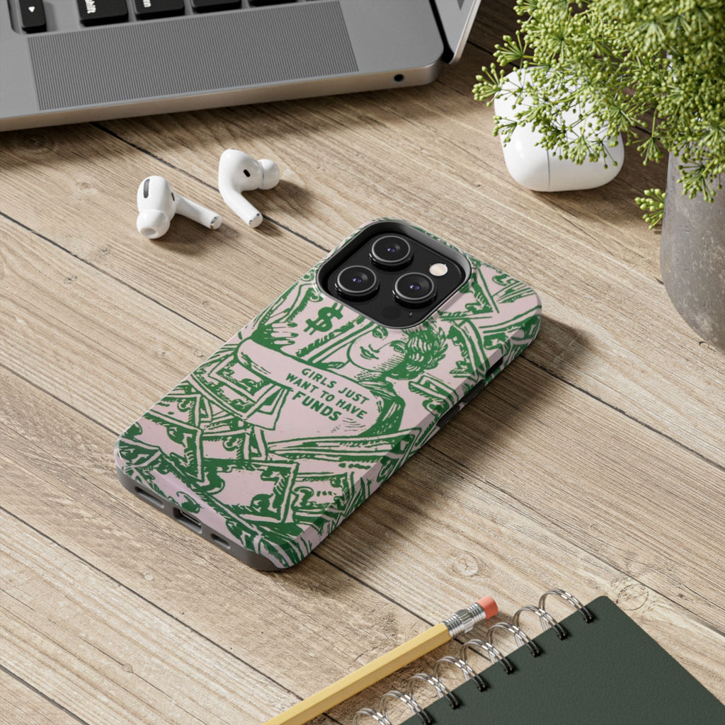 Girls Just Want to Have Funds Phone Case