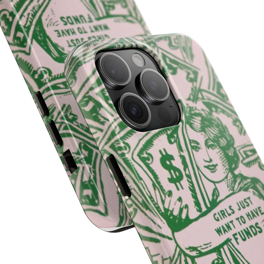 Girls Just Want to Have Funds Phone Case