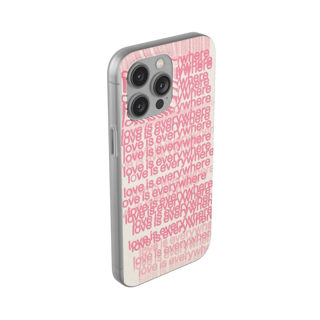Love Is Everywhere Phone Case