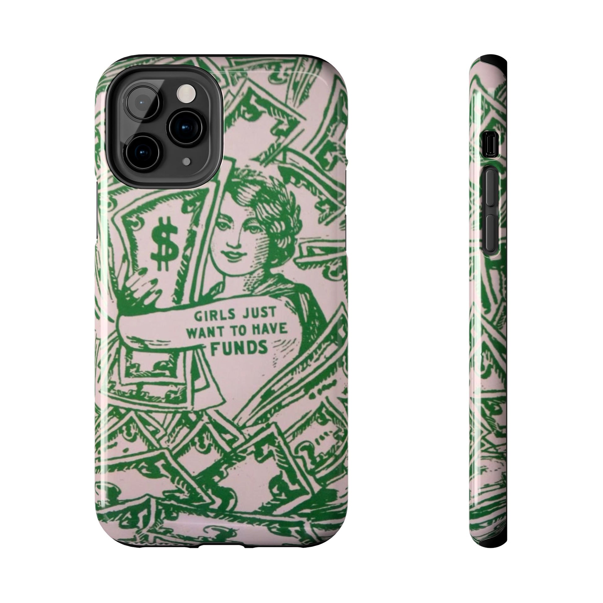 Girls Just Want to Have Funds Phone Case, Tough Phone Cover, Trendy Cell Phone Accessories, Gift for Her, Cute Feminist Case