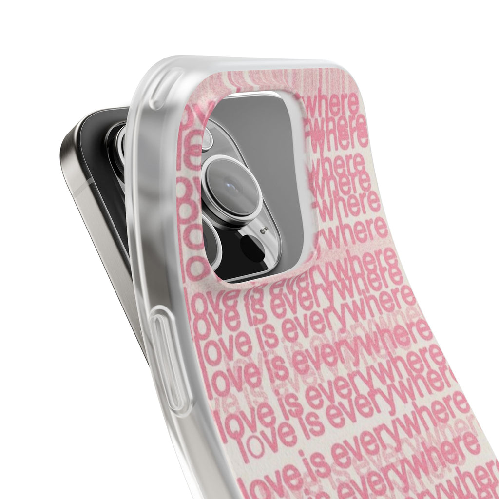 Love Is Everywhere Phone Case