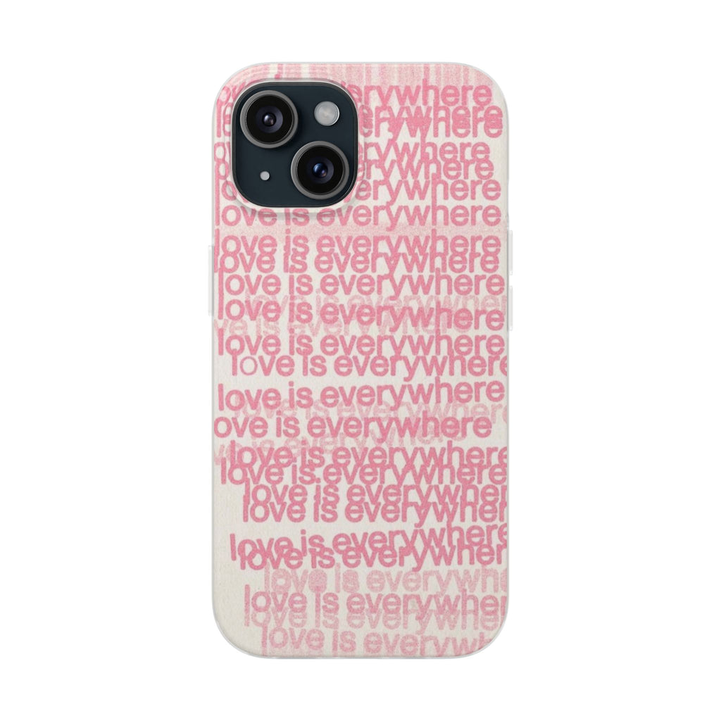 Love Is Everywhere Phone Case
