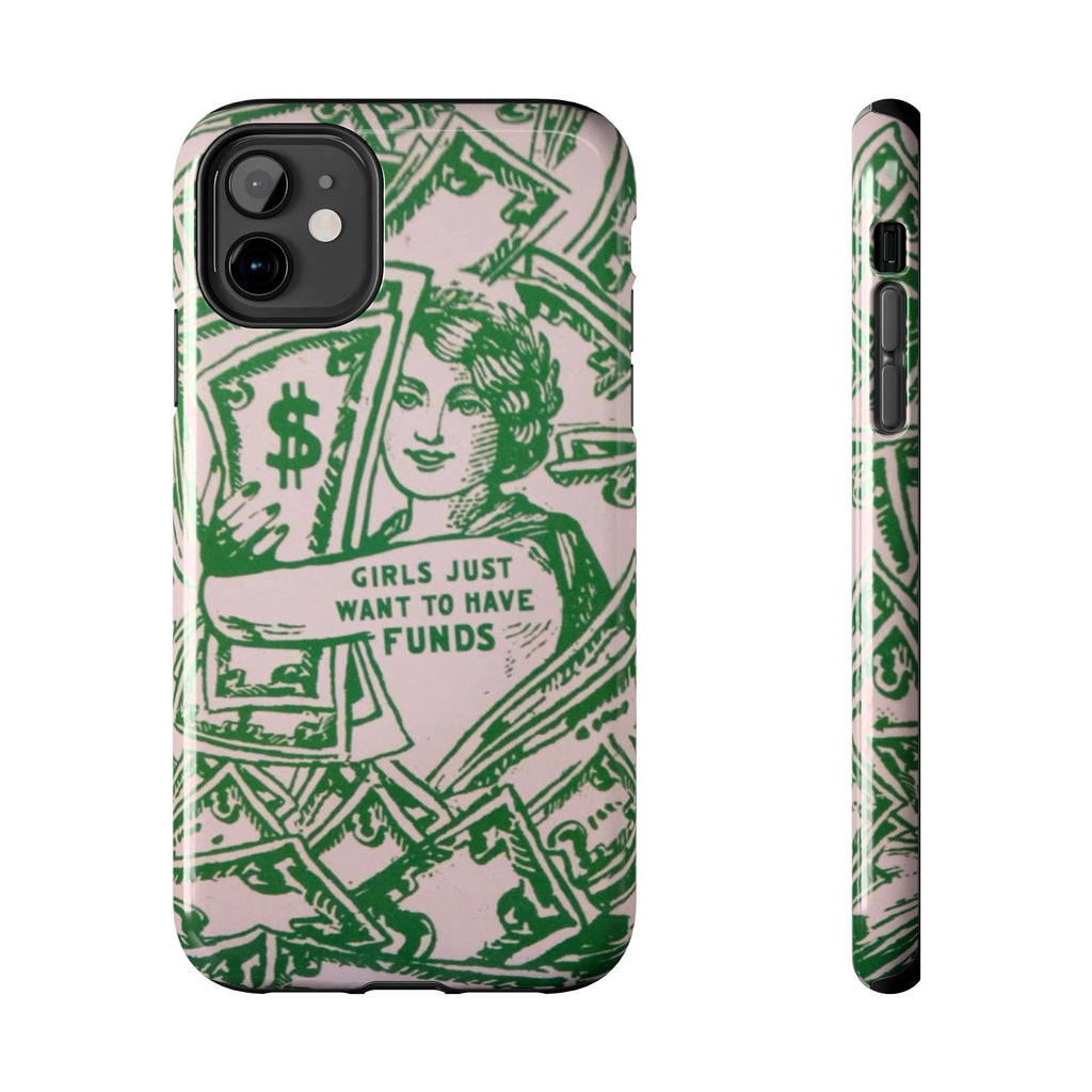 Girls Just Want to Have Funds Phone Case
