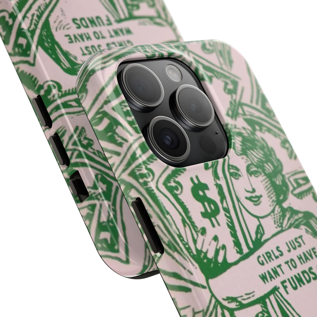 Girls Just Want to Have Funds Phone Case