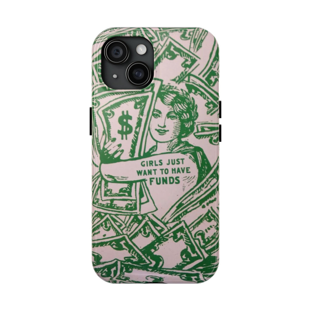 Girls Just Want to Have Funds Phone Case