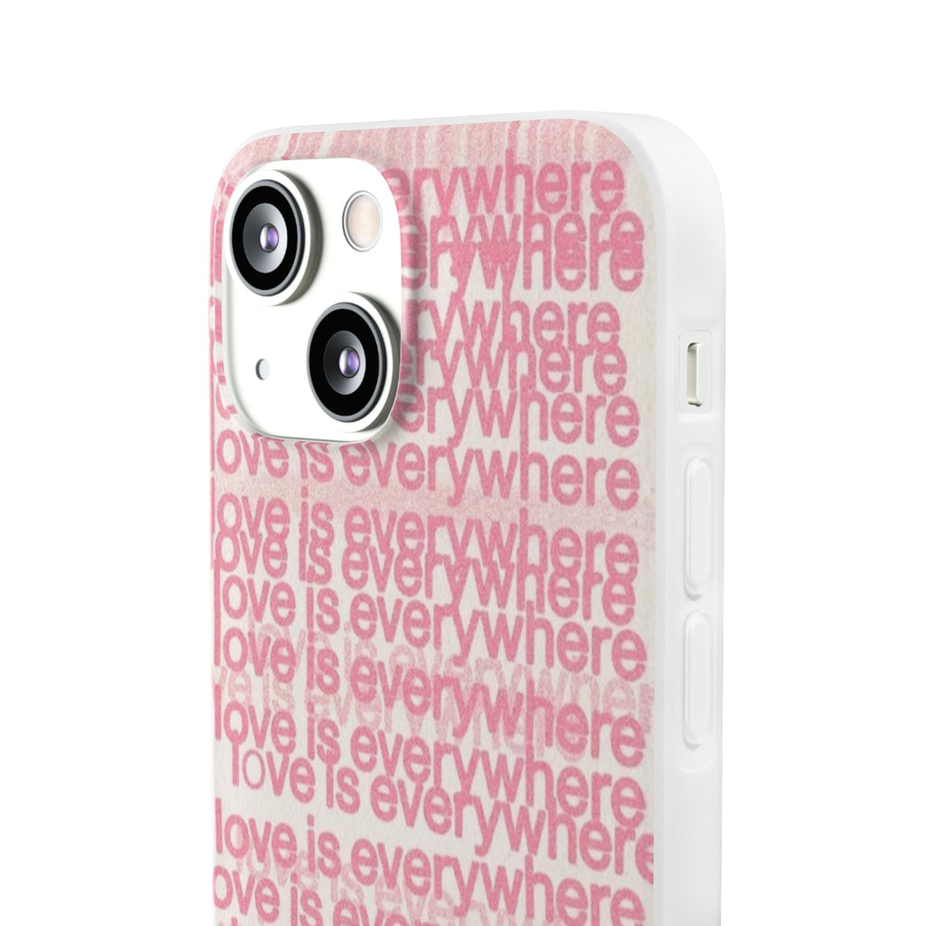 Love Is Everywhere Phone Case